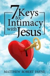 7 Keys to Intimacy with Jesus