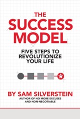 The Success Model: Five Steps to Revolutionize Your Life