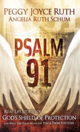 Psalm 91: Real-Life Stories of God's Shield of Protection and What This Psalm Means for You & Those You Love