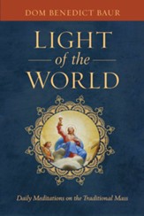 Light of the World: Daily Meditations on the Traditional Mass