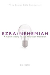 Ezra/Nehemiah: A Commentary in the Wesleyan Tradition (New Beacon Bible Commentary) [NBBC]