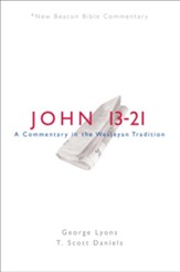John 13-21: A Commentary in the Wesleyan Tradition (New Beacon Bible Commentary) [NBBC]