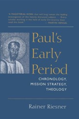 Paul's Early Period: Chronology, Mission Strategy, Theology