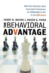 The Behavioral Advantage: What the Smartest, Most Successful Companies Do Differently to Win in the B2B Arena
