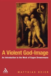 A Violent God-Image: An Introduction to the Work of Eugen Drewermann