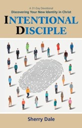 Intentional Disciple: Discovering Your New Identity in Christ