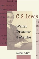 C.S. Lewis: Writer, Dreamer & Mentor