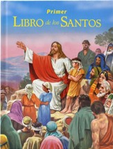 Primer Libro de los Santos: La Historia de Sus Vidas y Sus Ejemplos