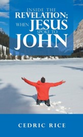 Inside the Revelation; When Jesus Spoke to John