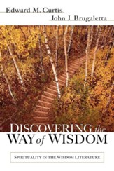 Discovering the Way of Wisdom: Spirituality in the Wisdom Literature