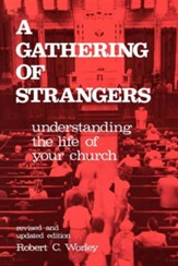 A Gathering of Strangers: Understanding the Life of Your Church