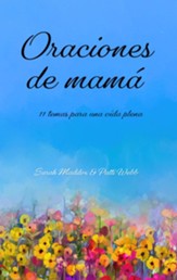 Oraciones de mama: 11 temas para una vida plena (Mom's Prayers)