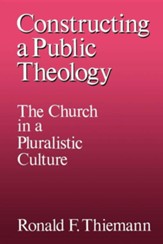 Constructing a Public Theology: The Church in a Pluralistic Culture