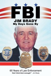 FBI My Days Gone By: 65 Years of Law Enforcement