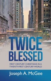 Twice Blessed: First Century Christians in a Twenty-First Century World