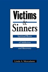 Victims & Sinners: Spiritual Roots of Addiction & Recovery