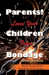 Parents! Loose Your Children from Bondage