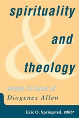 Spirituality & Theology: Essays in Honor of Diogenes Allen