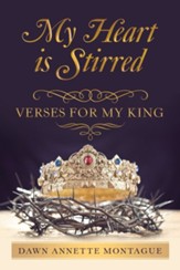 My Heart Is Stirred: Verses for My King