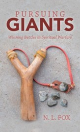 Pursuing Giants: Winning Battles in Spiritual Warfare