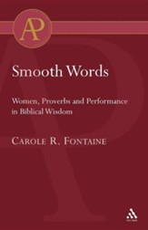 Smooth Words: Women, Proverbs & Performance in Biblical Wisdom