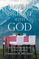 Having Brunch with God: Weekly Devotionals That Provide Spiritual Nourishment