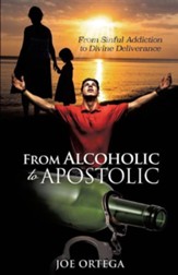 From Alcoholic to Apostolic