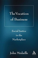 Vocation of Business: Social Justice in the Marketplace