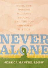 Never Alone: Ruth, the Modern Military Spouse, and the God Who Goes With Us