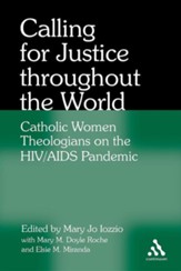 Calling for Justice Throughout the World: Catholic Women Theologians on the HIV/AIDS Pandemic