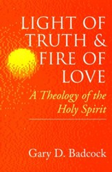 Light of Truth and Fire of Love:A Theology of the Holy Spirit Spirit