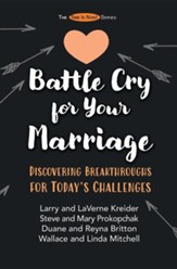 Battle Cry for Your Marriage: Discovering Breakthroughs for Today's Challenges