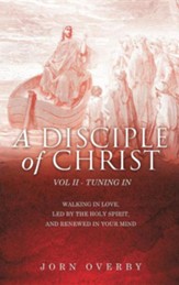 A Disciple of Christ Vol II - Tuning in