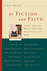 Of Fiction and Faith: Twelve American Writers Talk About Their Vision and Work