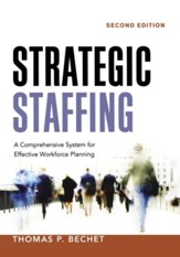 Strategic Staffing: A Comprehensive System for Effective Workforce Planning, Edition 0002