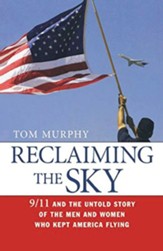 Reclaiming the Sky: 9/11 and the Untold Story of the Men and Women Who Kept America Flying