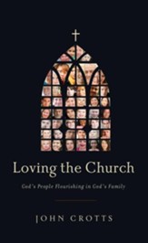 Loving the Church: God's People Flourishing In God's Family