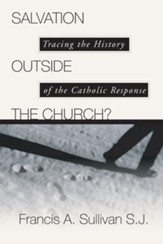 Salvation Outside the Church: Tracing the History of the Catholic Response
