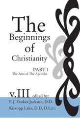 The Beginnings of Christianity: The Acts of the Apostles