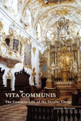 Vita Communis: The Common Life of the Secular Clergy