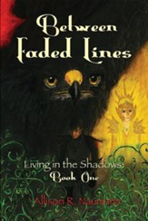 Between Faded Lines: Living in the Shadows: Book One