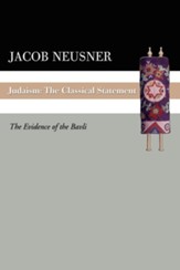 Judaism: The Classical Statement: The Evidence of the Bavli