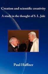 Creation and Scientific Creativity: A Study in the Thought of S. L. Jaki