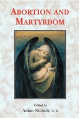 Abortion and Martyrdom: The Papers of the Solesmes Consultation and an Appeal to the Catholic Church