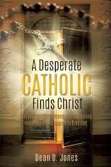 A Desperate Catholic Finds Christ