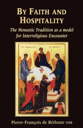 By Faith and Hospitality: The Monastic Tradition as a Model for Interreligious Encounter