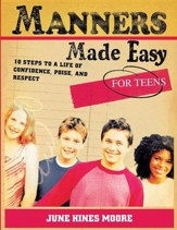 Manners Made Easy for Teens: 10  Steps to a Life of Confidence, Poise, and Respect