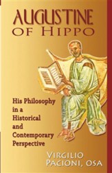 Augustine of Hippo: His Philosophy in a Historical and Contemporary Perspective