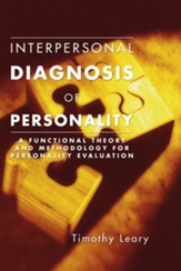 Interpersonal Diagnosis of Personality: A Functional Theory and Methodology for Personality Evaluation