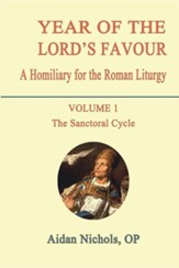 Year of the Lord's Favour. a Homiliary for the Roman Liturgy. Volume 1: The Sanctoral Cycle